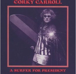 Corky Carroll's Surfer for President